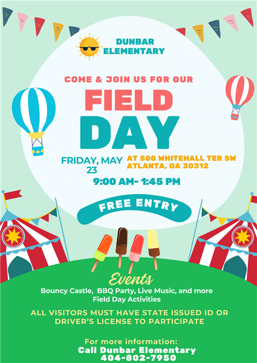 Field Day Friday May 23, 2025 9am -1:45 pm All visitors must have state issued ID or driver's license